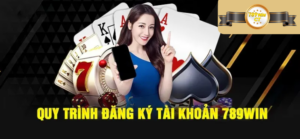 Hướng Dẫn Nhanh Thủ Tục Để Đăng Ký 789win Cho Người Mới 13 dang ky 789win