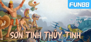 Giới Thiệu Tính Năng Đặc Biệt Của Trò Chơi Sơn Tinh Thủy Tinh Tại Fun88 4 son tinh thuy tinh tai fun88